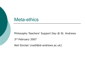 Meta-ethics Philosophy Teachers’ Support Day @ St. Andrews 3 February 2007
