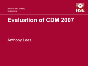 Evaluation of CDM 2007 Anthony Lees Health and Safety Executive
