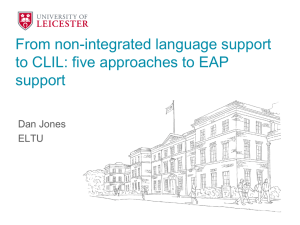 From non-integrated language support to CLIL: five approaches to EAP support Dan Jones