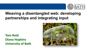 Weaving a disentangled web: developing partnerships and integrating input Tom Reid Diana Hopkins