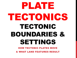 PLATE TECTONICS TECTONIC BOUNDARIES &amp;