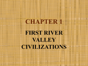 CHAPTER 1 FIRST RIVER VALLEY CIVILIZATIONS