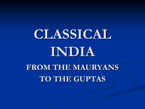CLASSICAL INDIA FROM THE MAURYANS TO THE GUPTAS