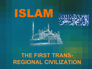 ISLAM THE FIRST TRANS- REGIONAL CIVILIZATION