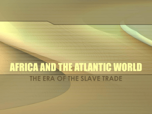 AFRICA AND THE ATLANTIC WORLD THE ERA OF THE SLAVE TRADE