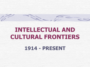 INTELLECTUAL AND CULTURAL FRONTIERS 1914 - PRESENT