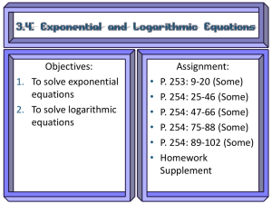 Objectives: Assignment: To solve exponential P. 253: 9-20 (Some)
