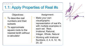 1.1: Apply Properties of Real #s Objectives: To describe real numbers and their