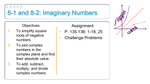 8-1 and 8-2: Imaginary Numbers Assignment: P. 135-136: 1-18, 25 Challenge Problems