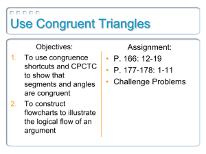 Use Congruent Triangles Assignment: P. 166: 12-19 P. 177-178: 1-11