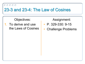 23-3 and 23-4: The Law of Cosines Objectives: Assignment: To derive and use