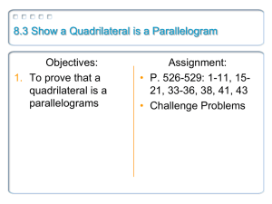 8.3 Show a Quadrilateral is a Parallelogram Objectives: Assignment: To prove that a