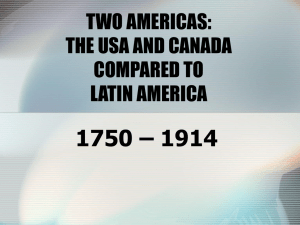 1750 – 1914 TWO AMERICAS: THE USA AND CANADA COMPARED TO