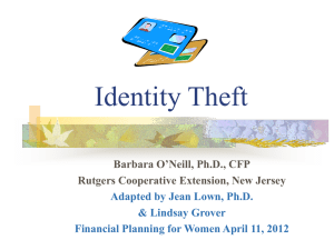 Identity Theft Barbara O’Neill, Ph.D., CFP Rutgers Cooperative Extension, New Jersey