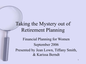 Taking the Mystery out of Retirement Planning Financial Planning for Women September 2006