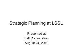 Strategic Planning at LSSU Presented at Fall Convocation August 24, 2010