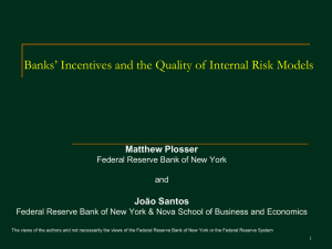 Banks’ Incentives and the Quality of Internal Risk Models Matthew Plosser