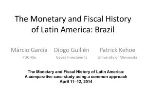 The Monetary and Fiscal History of Latin America: Brazil Márcio Garcia Diogo Guillén