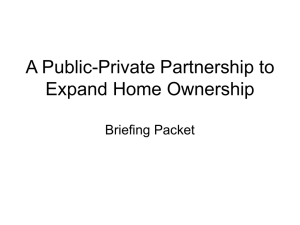 A Public-Private Partnership to Expand Home Ownership Briefing Packet