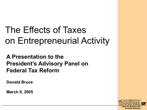 The Effects of Taxes on Entrepreneurial Activity A Presentation to the