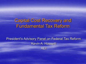 Capital Cost Recovery and Fundamental Tax Reform Kevin A. Hassett
