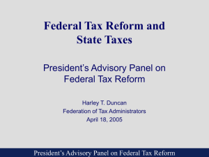 Federal Tax Reform and State Taxes President’s Advisory Panel on Federal Tax Reform