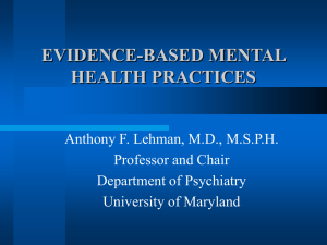 EVIDENCE-BASED MENTAL HEALTH PRACTICES Anthony F. Lehman, M.D., M.S.P.H. Professor and Chair