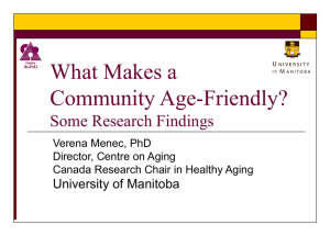 What Makes a Community Age-Friendly? Some Research Findings University of Manitoba