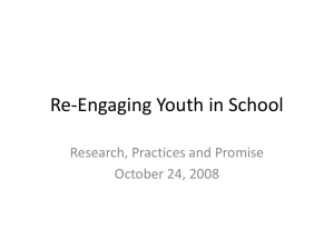 Re-Engaging Youth in School Research, Practices and Promise October 24, 2008