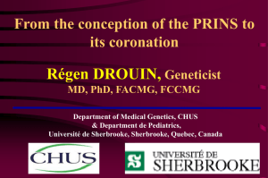 Régen DROUIN, From the conception of the PRINS to its coronation Geneticist