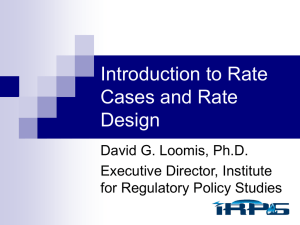 Introduction to Rate Cases and Rate Design David G. Loomis, Ph.D.