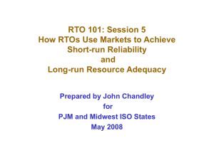 RTO 101: Session 5 How RTOs Use Markets to Achieve Short-run Reliability and