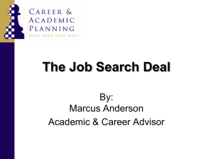 The Job Search Deal By: Marcus Anderson Academic &amp; Career Advisor