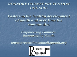 ROANOKE COUNTY PREVENTION COUNCIL Fostering the healthy development