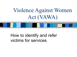 Violence Against Women Act (VAWA) How to identify and refer victims for services