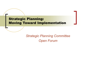 Strategic Planning: Moving Toward Implementation Strategic Planning Committee Open Forum