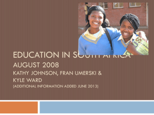 EDUCATION IN SOUTH AFRICA AUGUST 2008 KATHY JOHNSON, FRAN UMERSKI &amp; KYLE WARD