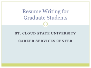 Resume Writing for Graduate Students ST. CLOUD STATE UNIVERSITY CAREER SERVICES CENTER