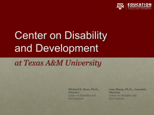 Center on Disability and Development at Texas A&amp;M University Michael R. Benz, Ph.D.,