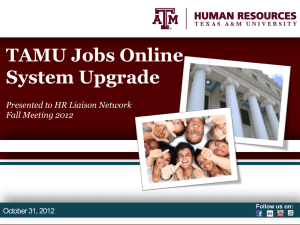 TAMU Jobs Online System Upgrade Presented to HR Liaison Network Fall Meeting 2012