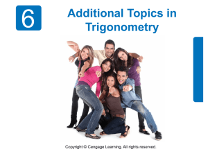 6 Additional Topics in Trigonometry Copyright © Cengage Learning. All rights reserved.