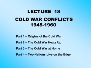 LECTURE  18 COLD WAR CONFLICTS 1945-1960
