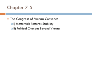 Chapter 7-5 The Congress of Vienna Convenes I) Metternich Restores Stability