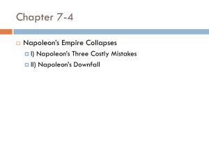Chapter 7-4 Napoleon’s Empire Collapses I) Napoleon’s Three Costly Mistakes II) Napoleon’s Downfall