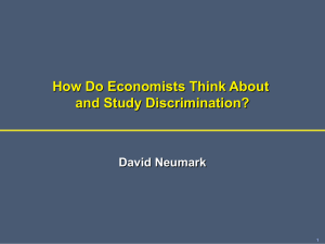 How Do Economists Think About and Study Discrimination? David Neumark 1