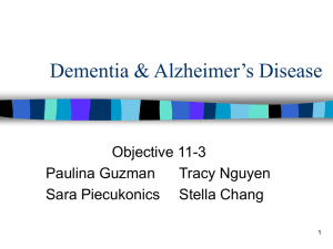 Dementia &amp; Alzheimer’s Disease Objective 11-3 Paulina Guzman Tracy Nguyen