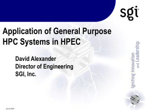 Application of General Purpose HPC Systems in HPEC David Alexander Director of Engineering