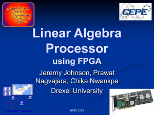 Linear Algebra Processor using FPGA Jeremy Johnson, Prawat