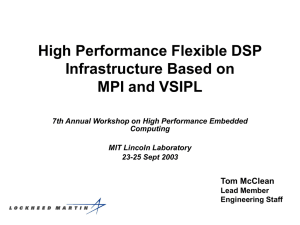 High Performance Flexible DSP Infrastructure Based on MPI and VSIPL Tom McClean