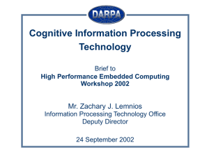 Cognitive Information Processing Technology Mr. Zachary J. Lemnios Brief to